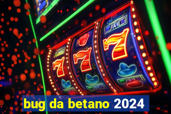 bug da betano 2024