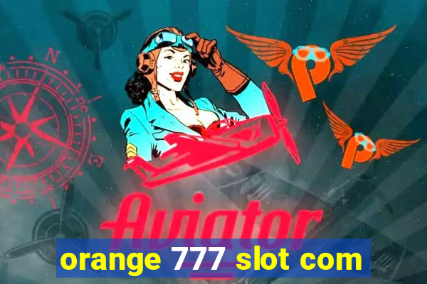 orange 777 slot com