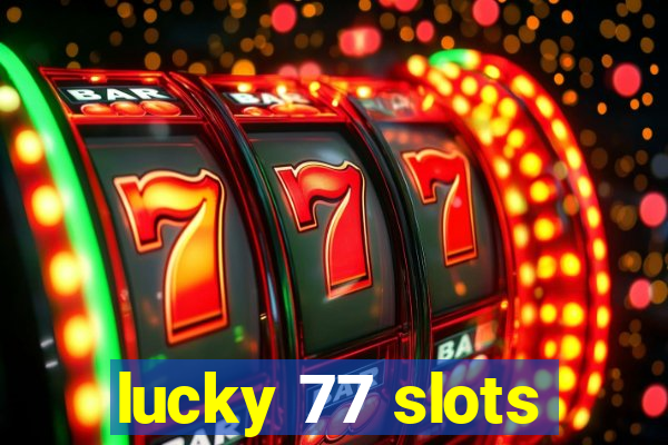 lucky 77 slots