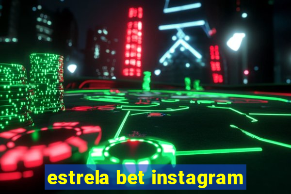 estrela bet instagram