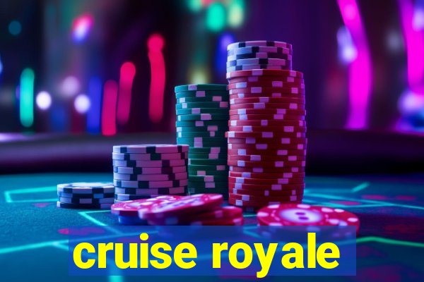 cruise royale