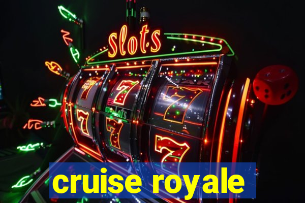 cruise royale