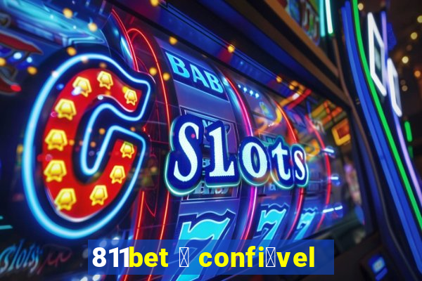 811bet 茅 confi谩vel