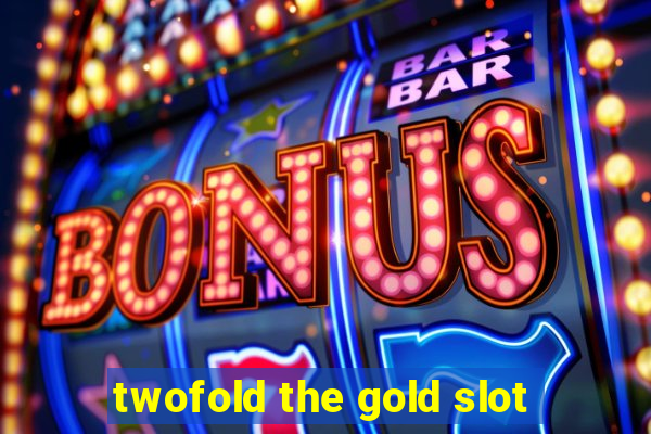 twofold the gold slot