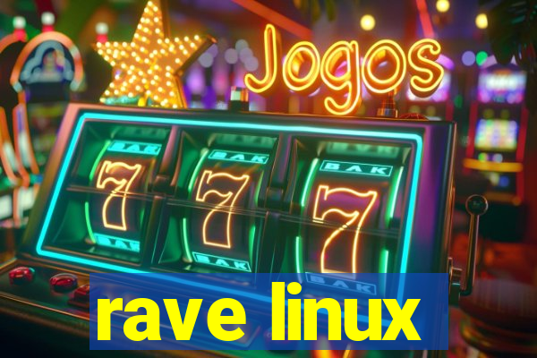 rave linux