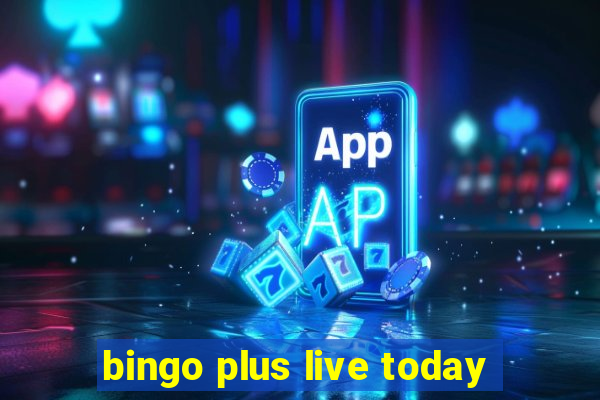 bingo plus live today