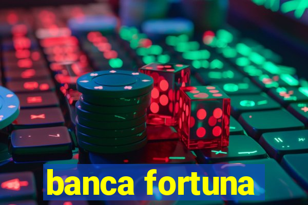 banca fortuna