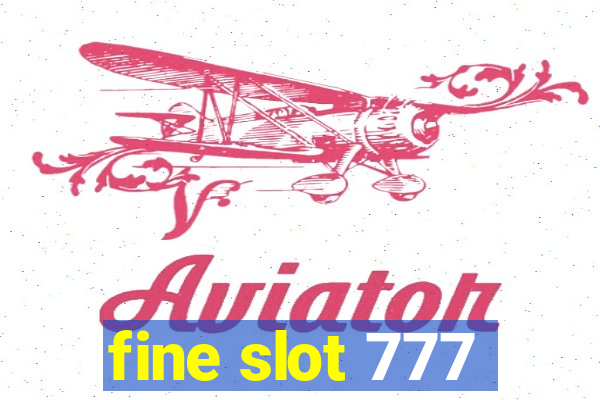 fine slot 777