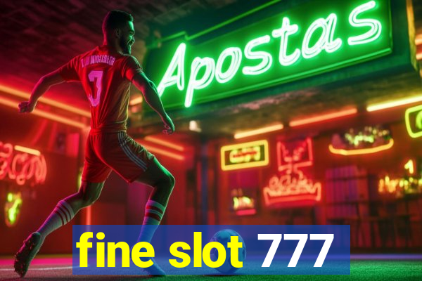 fine slot 777