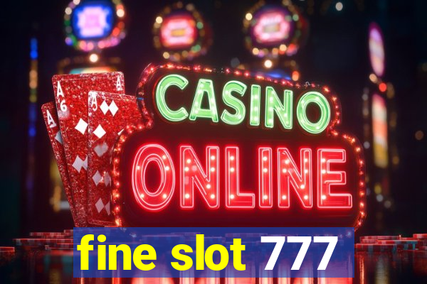 fine slot 777