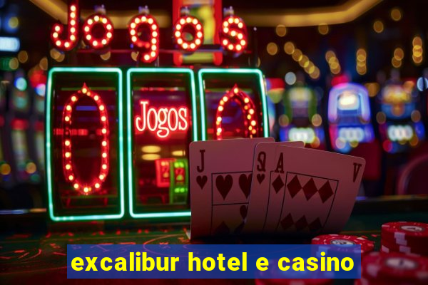 excalibur hotel e casino