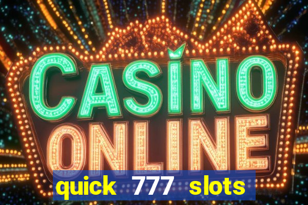 quick 777 slots paga mesmo