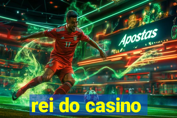 rei do casino