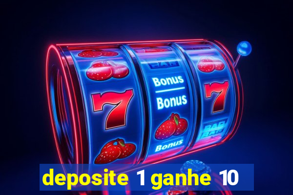 deposite 1 ganhe 10