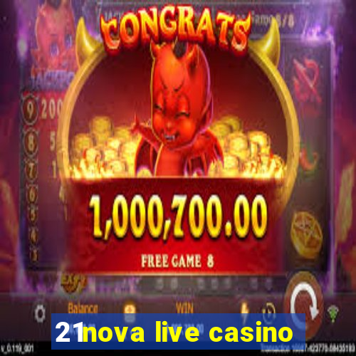 21nova live casino