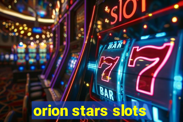 orion stars slots