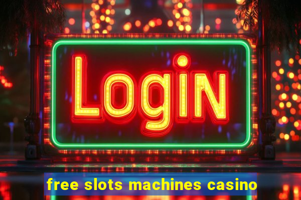 free slots machines casino