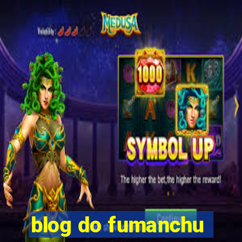 blog do fumanchu