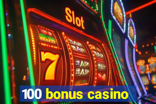 100 bonus casino