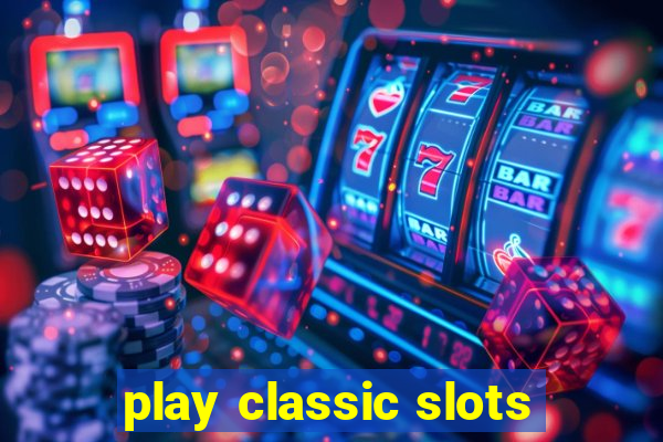 play classic slots