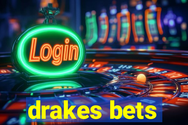 drakes bets