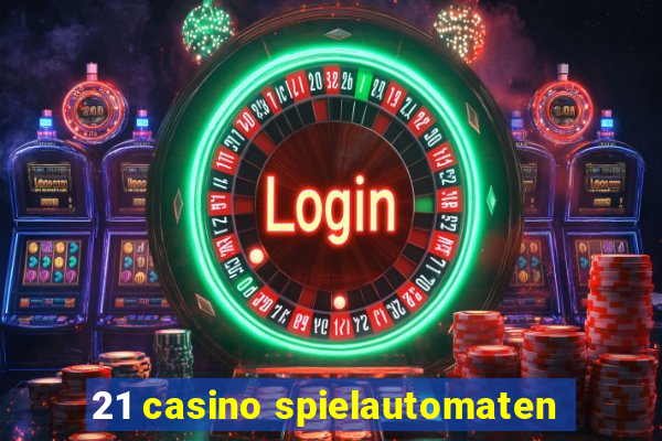 21 casino spielautomaten