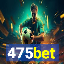 475bet