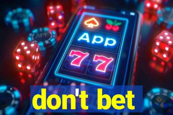 don't bet