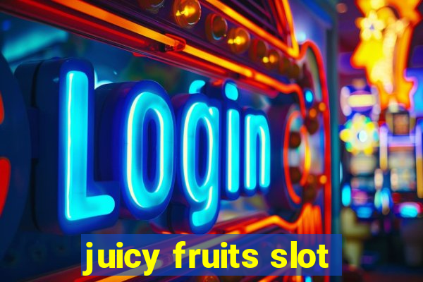 juicy fruits slot