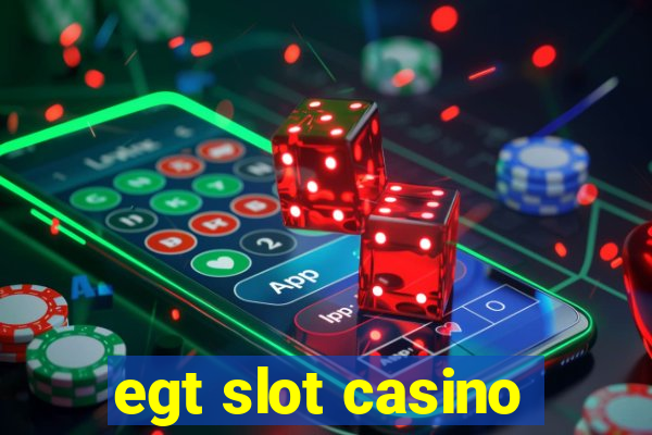 egt slot casino