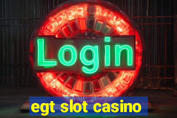 egt slot casino