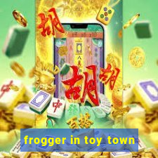 frogger in toy town