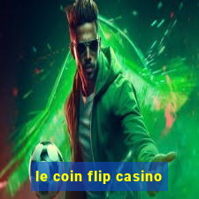 le coin flip casino