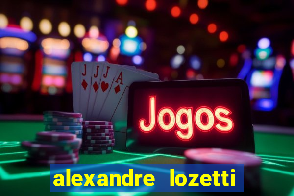 alexandre lozetti foi jogador