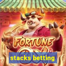 stacks betting