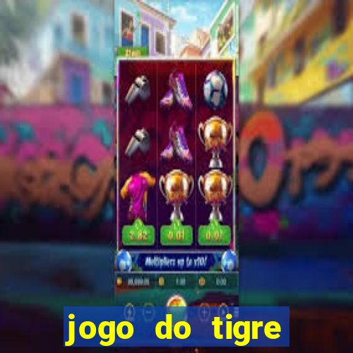 jogo do tigre pagando muito