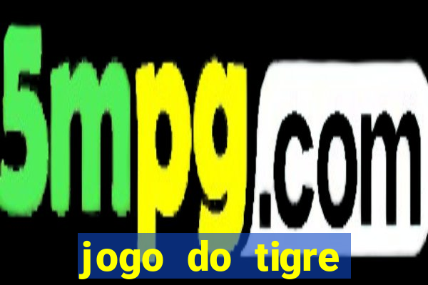 jogo do tigre pagando muito