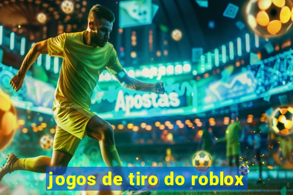 jogos de tiro do roblox