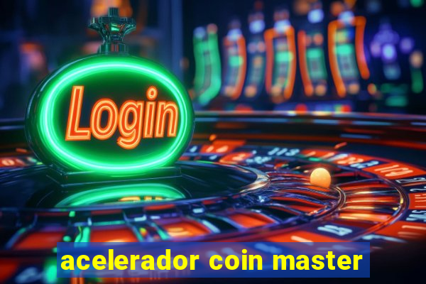 acelerador coin master