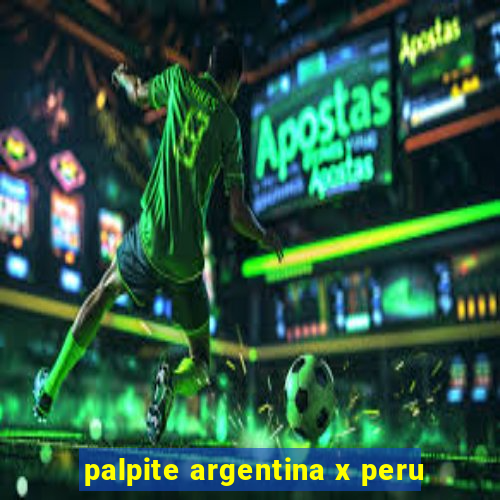 palpite argentina x peru