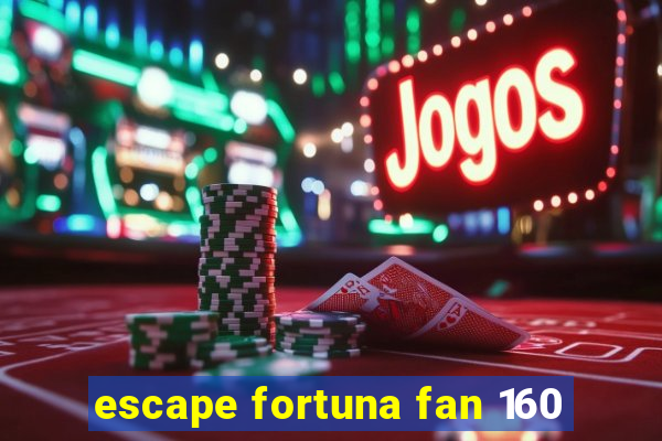 escape fortuna fan 160