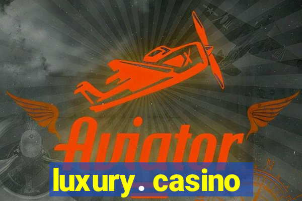 luxury. casino