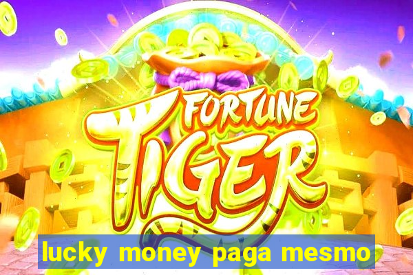 lucky money paga mesmo