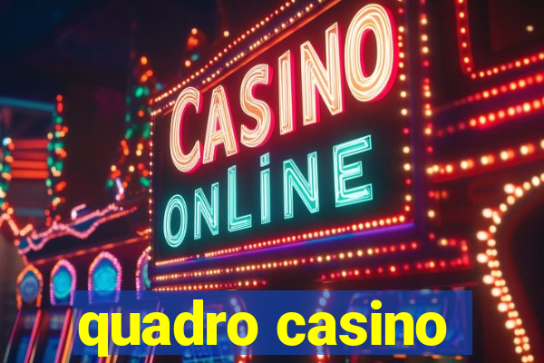 quadro casino