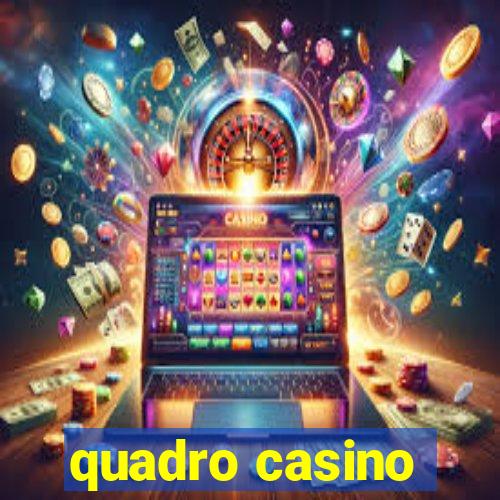 quadro casino