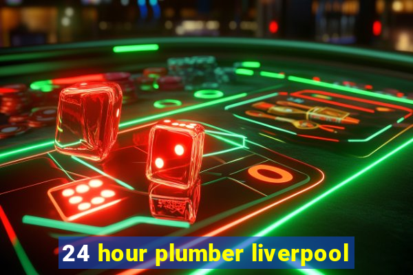 24 hour plumber liverpool