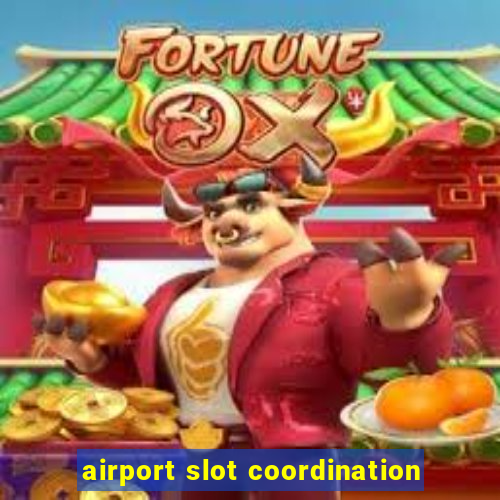 airport slot coordination