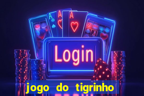 jogo do tigrinho como jogar