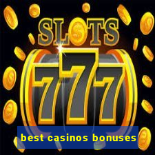 best casinos bonuses