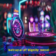 betrayal of dignity novel